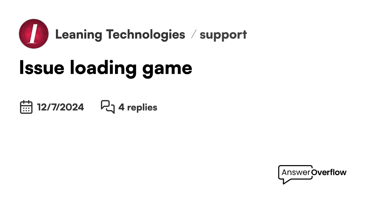 Issue loading game - Leaning Technologies