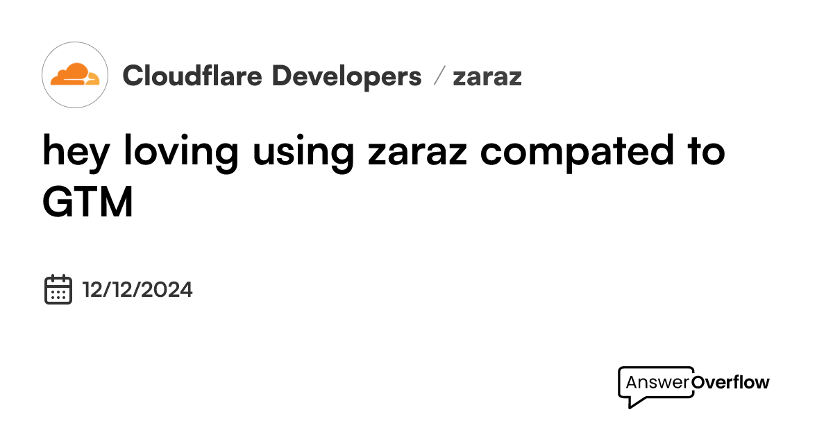 hey-loving-using-zaraz-compated-to-gtm-cloudflare-developers