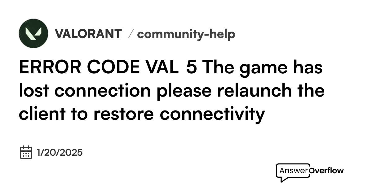 ERROR CODE VAL 5. The game has lost connection please relaunch the ...