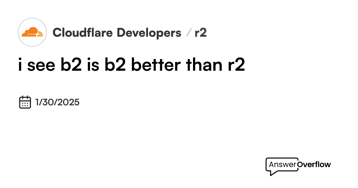 i-see-b2-is-b2-better-than-r2-cloudflare-developers