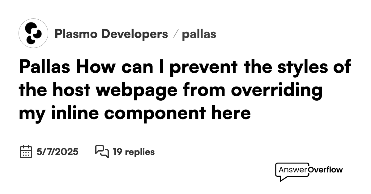@Pallas How can I prevent the styles of the host webpage from ...