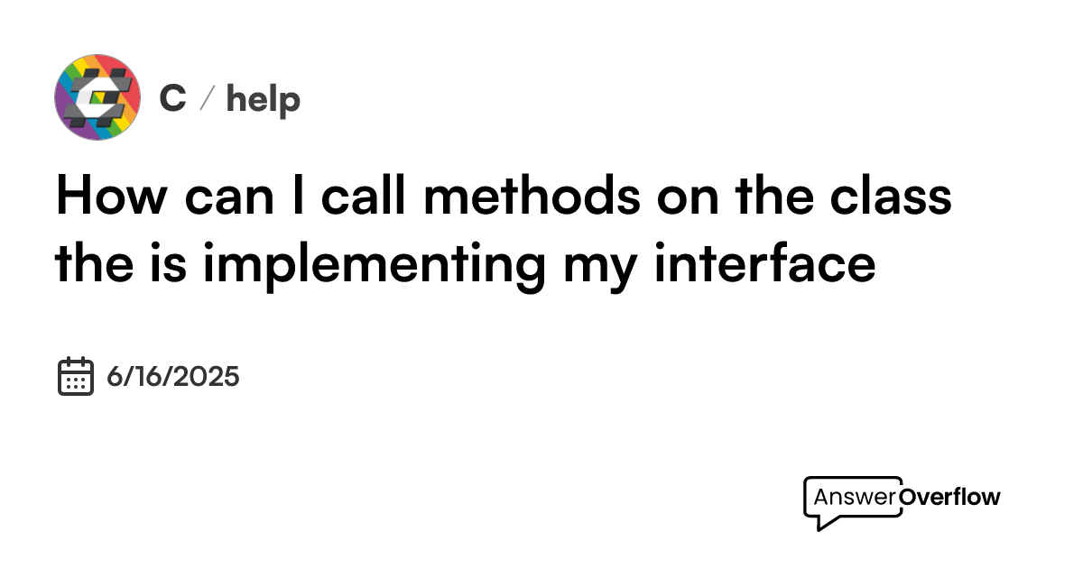 How can I call methods on the class the is implementing my interface - C#
