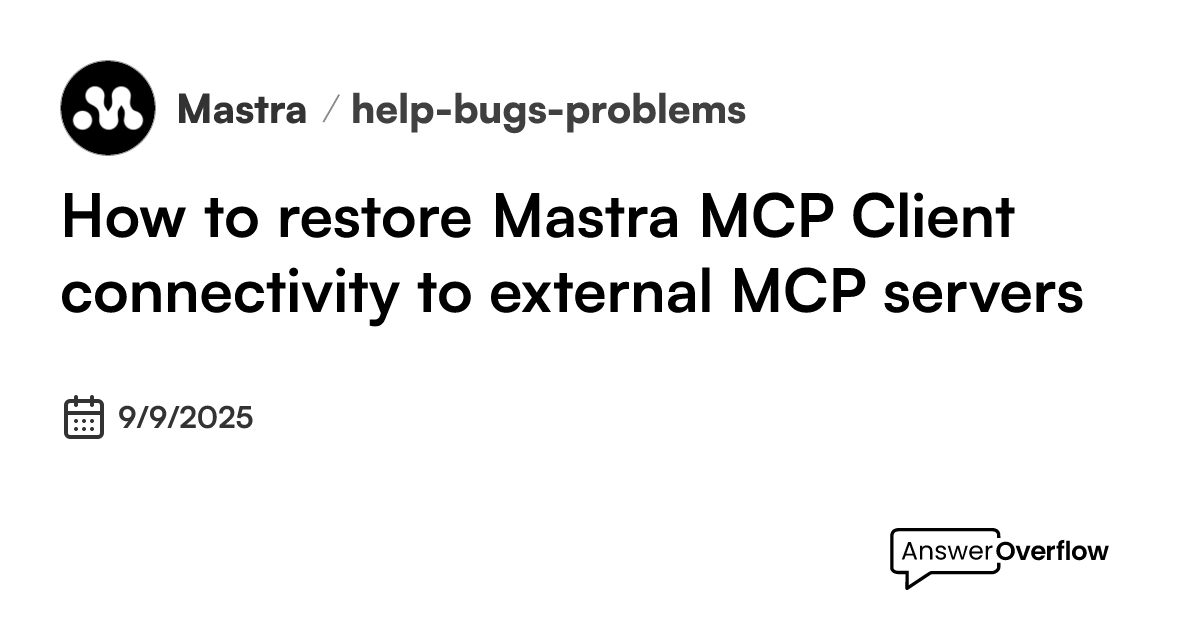 How to restore Mastra MCP Client connectivity to external MCP servers ...