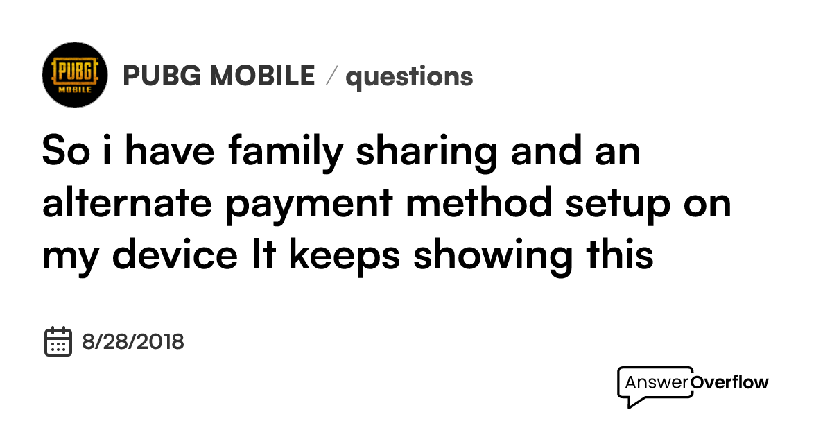 so-i-have-family-sharing-and-an-alternate-payment-method-setup-on-my