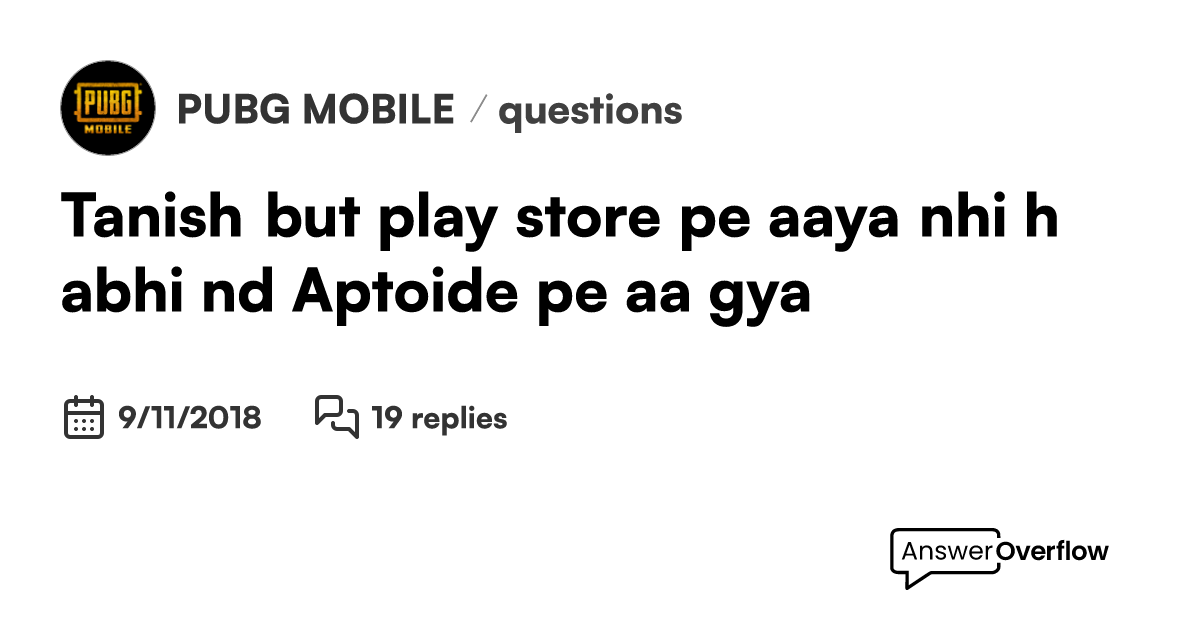  tanish but play store pe aaya nhi h abhi nd aptoide pe aa gya pubg