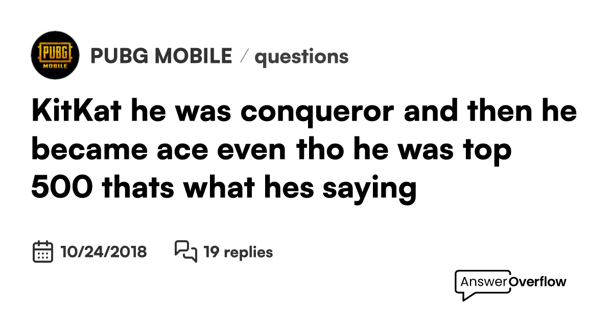  kitkat he was conqueror and then he became ace even tho he was top 500