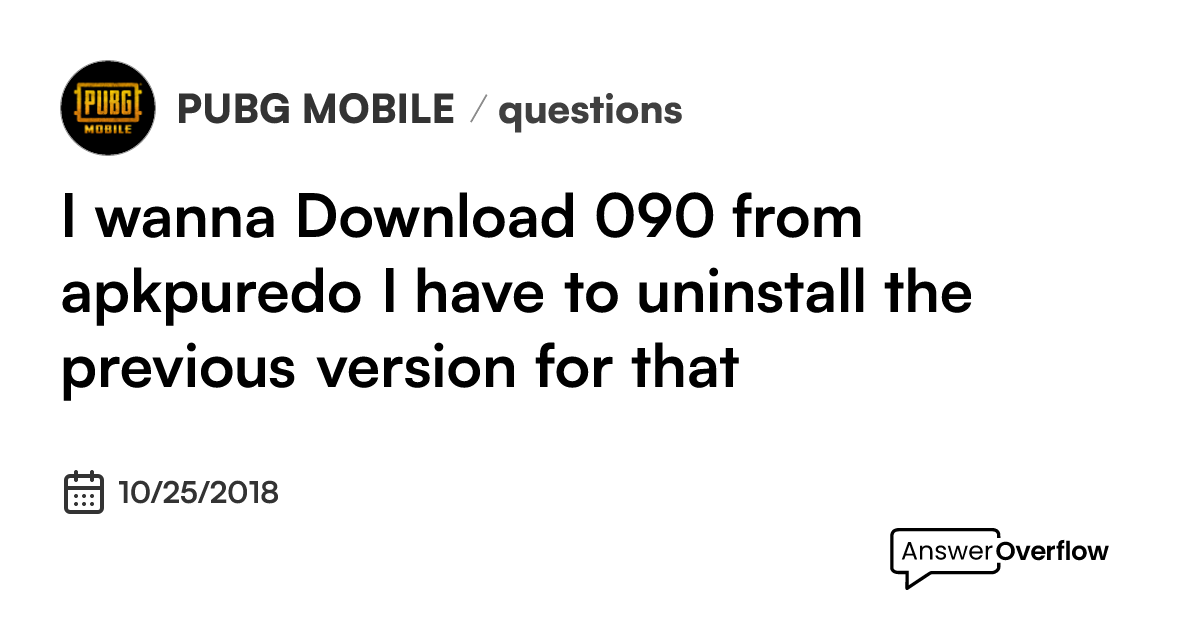 i-wanna-download-0-9-0-from-apkpure-do-i-have-to-uninstall-the