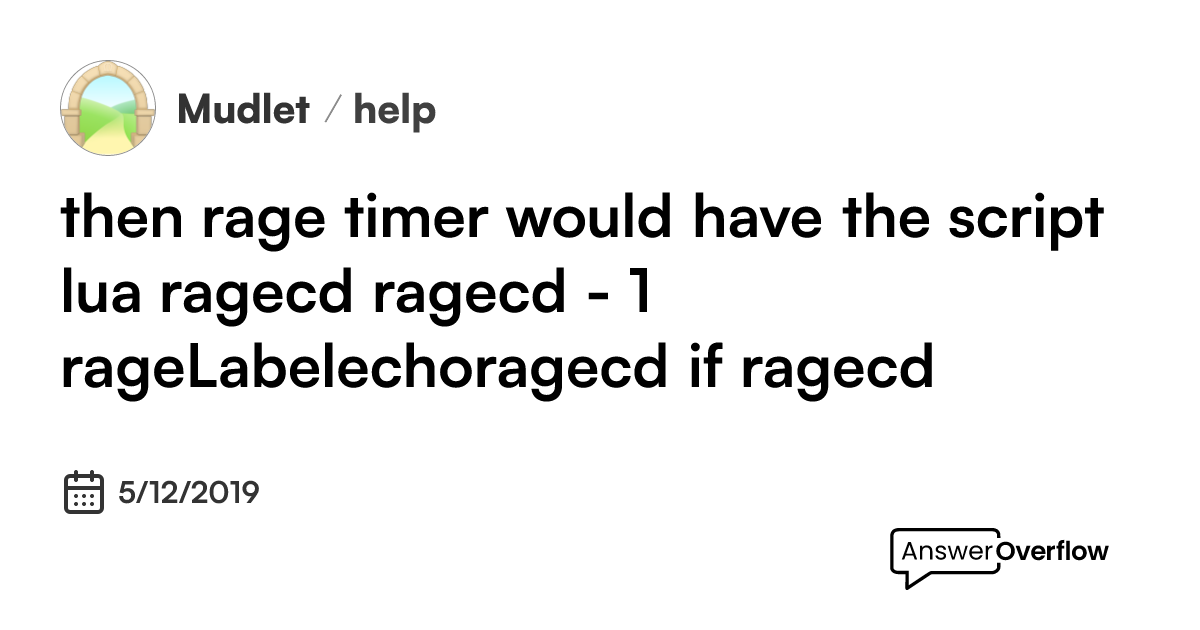 then rage timer would have the script ```lua ragecd = ragecd - 1 ...