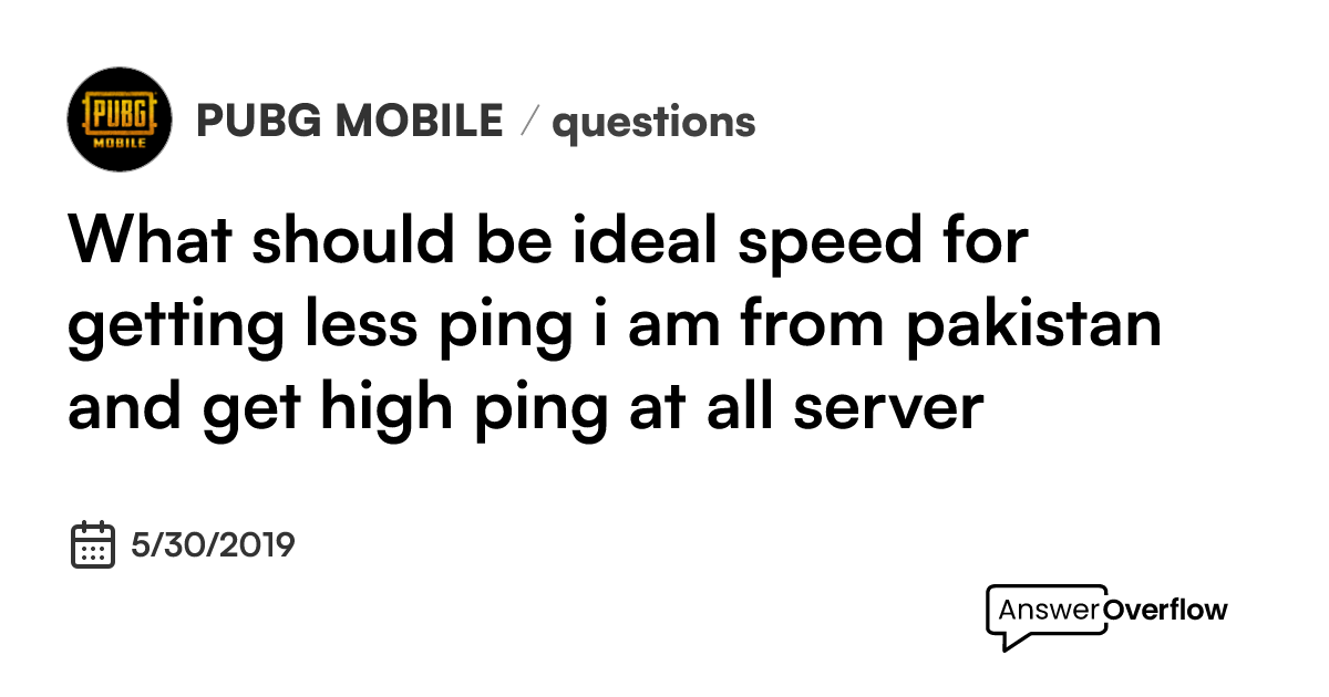 What should be ideal speed for getting less ping i am from pakistan and ...