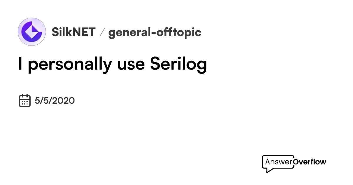 i-personally-use-serilog-silk-net