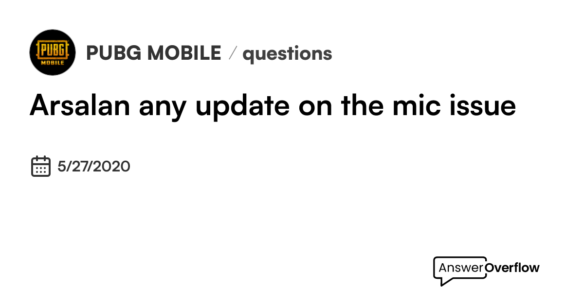 arsalan-any-update-on-the-mic-issue-pubg-mobile