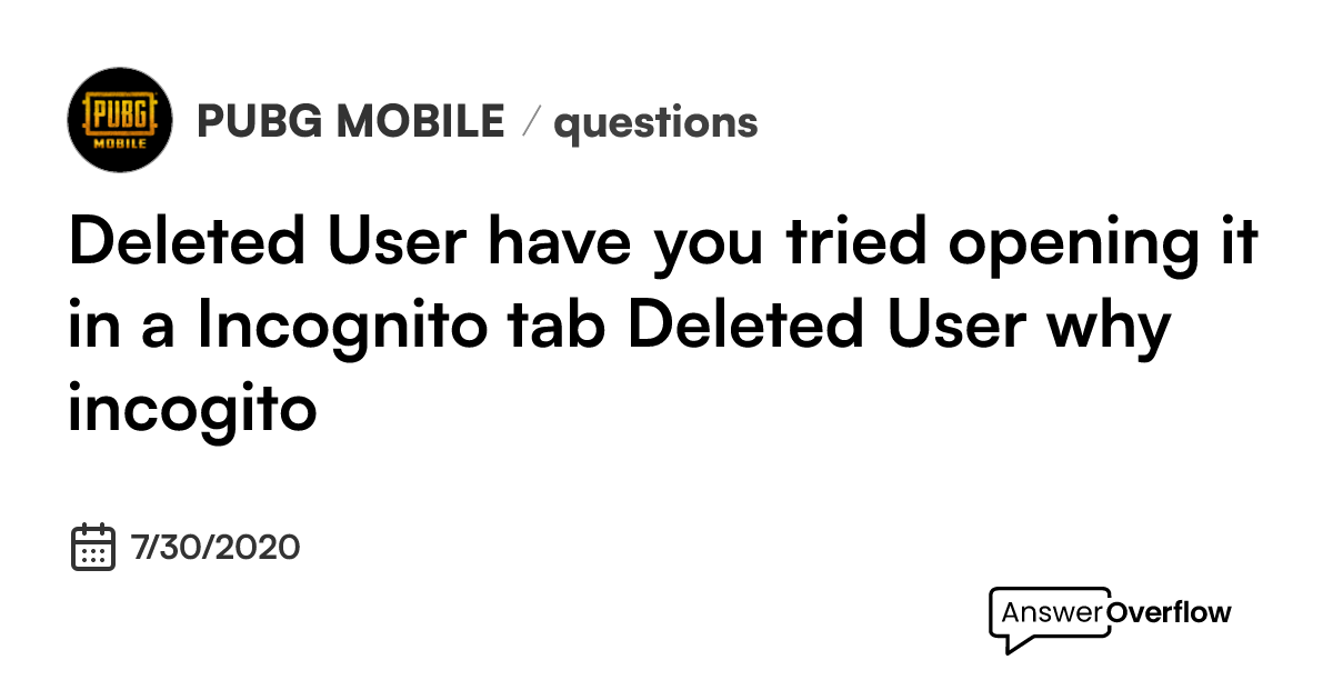 deleted-user-have-you-tried-opening-it-in-a-incognito-tab-deleted