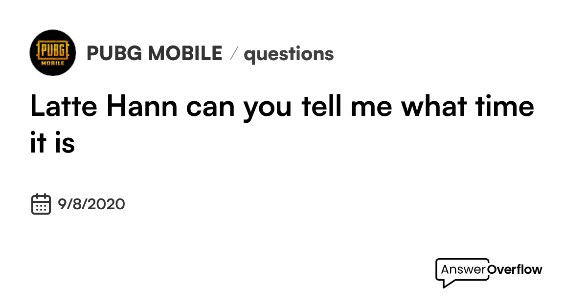 latte-hann-can-you-tell-me-what-time-it-is-pubg-mobile
