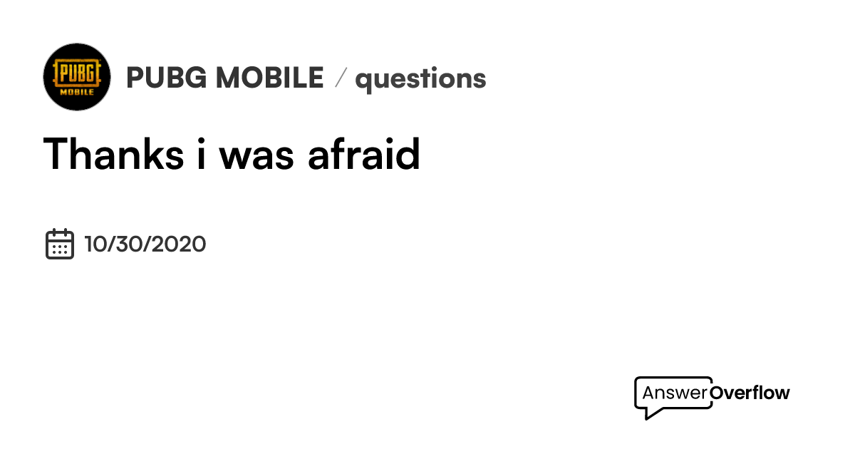 thanks-i-was-afraid-pubg-mobile