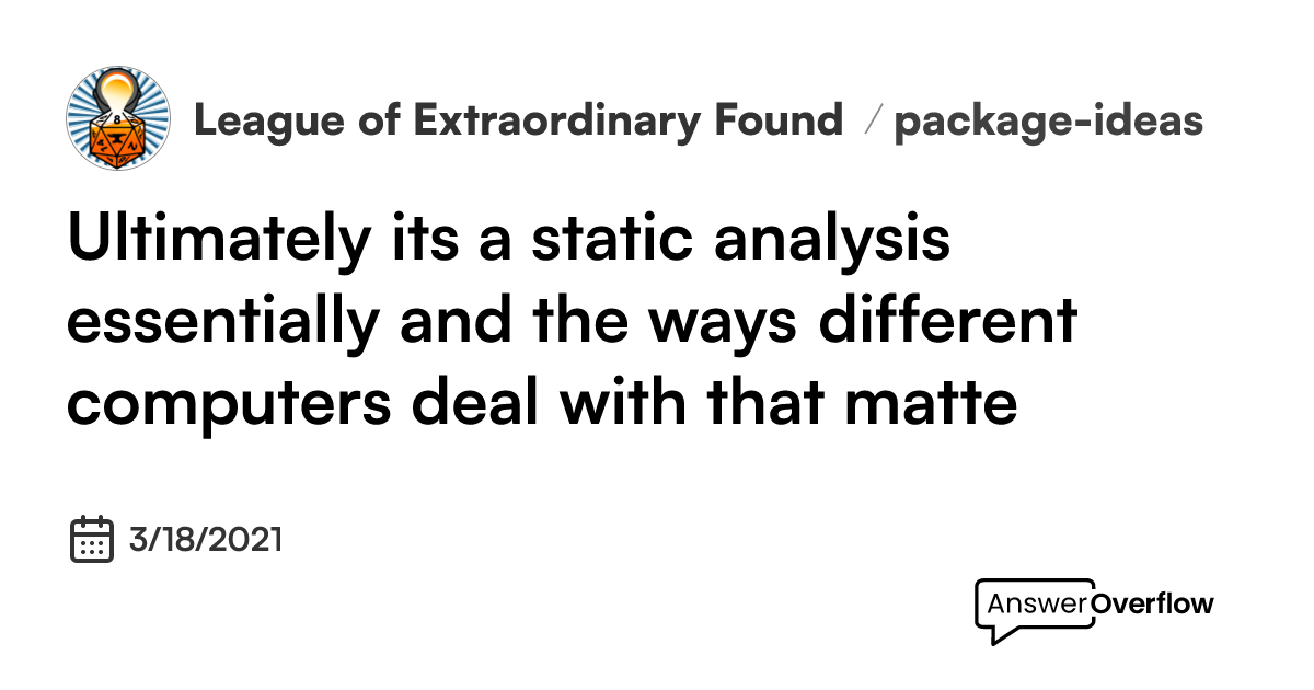 Ultimately it's a static analysis essentially and the ways different ...