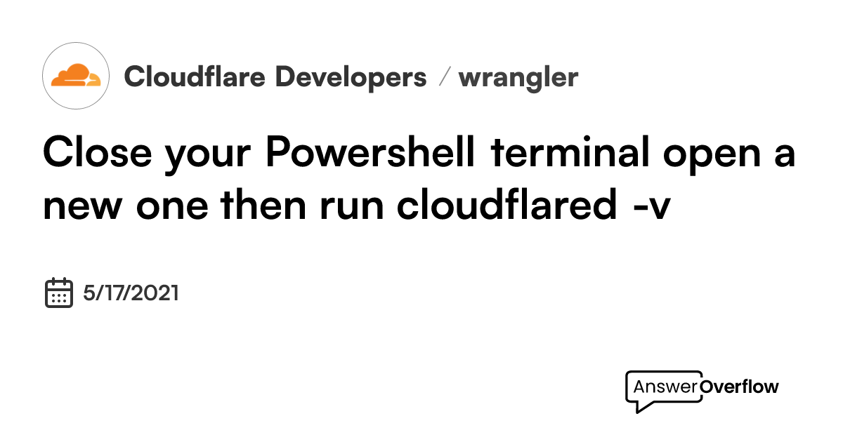 Close your Powershell terminal, open a new one, then run `cloudflared ...