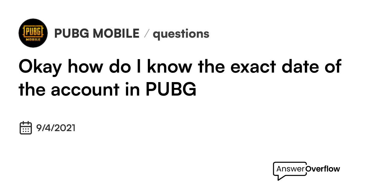 okay-how-do-i-know-the-exact-date-of-the-account-in-pubg-pubg-mobile
