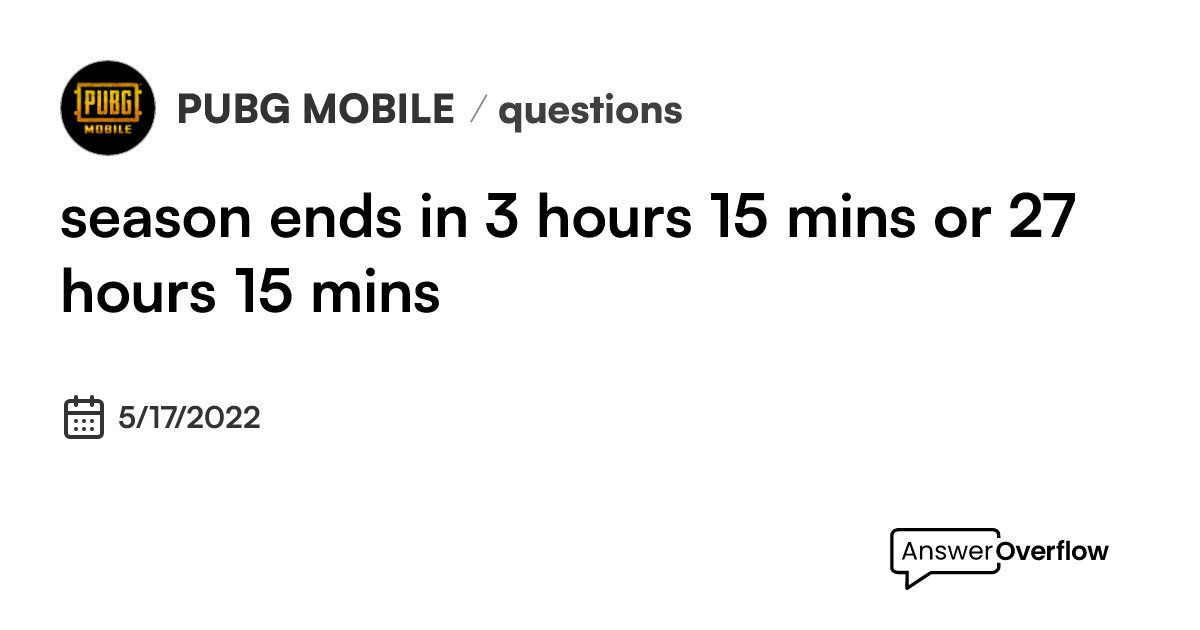 season-ends-in-3-hours-15-mins-or-27-hours-15-mins-pubg-mobile